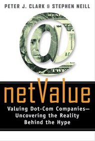 Net Value: Valuing Dot-Com Companies - Uncovering the Reality Behind the Hype