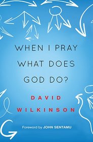 When I Pray, What Does God Do?