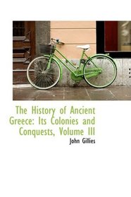 The History of Ancient Greece: Its Colonies and Conquests, Volume III