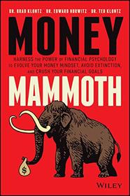 Money Mammoth: Unlocking the secrets of financial psychology to break from the herd and avoid extinction
