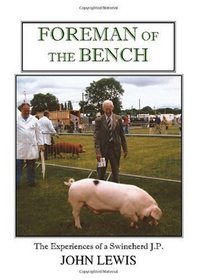 Foreman of the Bench: The Experiences of a Swineherd J.P.