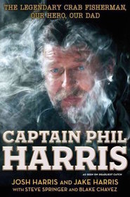 Captain Harris: The Daring and Dramatic Life of a Crab Boat King