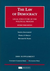 The Law of Democracy: Legal Structure of the Political Process, 3d, 2008 Supplement (University Casebook: Supplement)