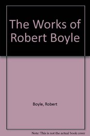 Works of Robert Boyle (Thoemmes Press - Philosophy and Christian Thought in Britian 1700-1900)
