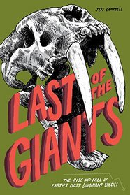 Last of the Giants: The Rise and Fall of Earth?s Most Dominant Species