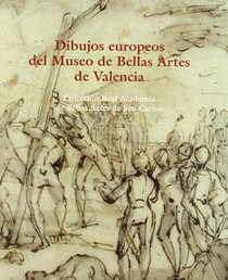 Dibujos Europeos Del Museo De Bellas Artes De Valencia. Coleccion Realacademia De Bellas Artes. S.Carlos