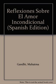 Reflexiones Sobre El Amor Incondicional (Spanish Edition)