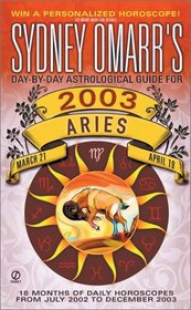 Sydney Omarr's Day-by-Day Astrological Guide for the Year 2003: Aries (Sydney Omarr's Day By Day Astological Guide for Aries, 2003)