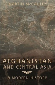 Afghanistan and Central Asia: A Short History