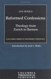 Reformed Confessions: Theology from Zurich to Barmen