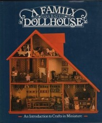 A Family Dollhouse: An Introduction to Crafts in Miniature