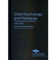 Child Psychology and Pedagogy: The Sorbonne Lectures 1949-1952 (Studies in Phenomenology and Existential Philosophy)