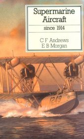 Supermarine Aircraft Since 1914 (Putnam Aeronautical Books)