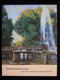 Wilfrid Gabriel de Glehn: John Singer Sargent's Painting Companion