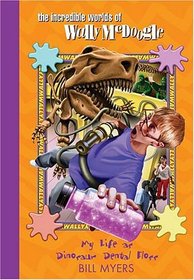 My Life as Dinosaur Dental Floss (Incredible Worlds of Wally Mcdoogle)