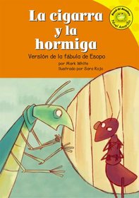 La Cigarra Y La Hormiga/the Ant And the Grasshopper: Version De La Fabula De Esopo /a Retelling of Aesop's Fable (Read-It! Readers En Espanol) (Read-It! Readers En Espanol)