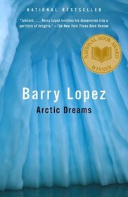 Arctic Dreams: Imagination and Desire in a Northern Landscape