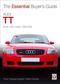 Audi TT: All Mk1 (8N) models: 1998-2006 (Essential Buyer's Guide)