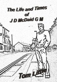 The Life and Times of JD McDaid G.M.