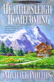 Heathersleigh Homecoming (Book 3 The Secrets Of Heathersleigh Hall)