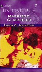 Marriage: Classified (Harlequin Intrigue, No 624)
