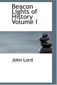 Beacon Lights of History  Volume I