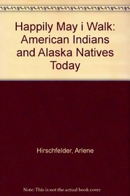 Happily May I Walk: American Indians and Alaska Natives Today