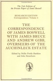 The Correspondence of James Boswell with James Bruce and Andrew Gibb: Overseers of the Auchinleck Estate (Yale Editions of the Private Papers of James Boswell)