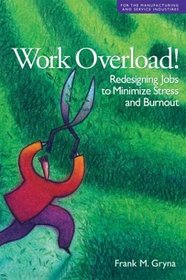 Work Overload!: Redesigning Jobs to Minimize Stress and Burnout