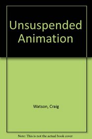 Unsuspended Animation