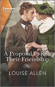 A Proposal to Risk Their Friendship (Liberated Ladies, Bk 5) (Harlequin Historical, No 1580)