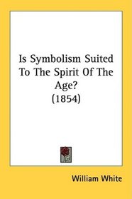 Is Symbolism Suited To The Spirit Of The Age? (1854)