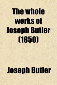 The whole works of Joseph Butler (1850)