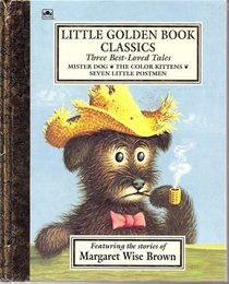 Little Golden Book Classics Three Best-Loved Tales: Mister Dog, The Color Kittens, and Seven Little Postmen