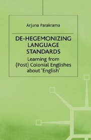 De-Hegemonizing Language Standards: Learning from (Post)Colonial Englishes About 