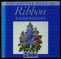 The Anchor Book of Ribbon Embroidery