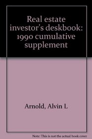 Real estate investor's deskbook: 1990 cumulative supplement