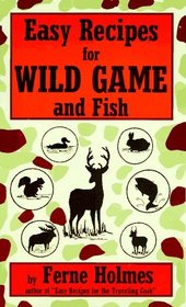 Easy Recipes for Wild Game and Fish