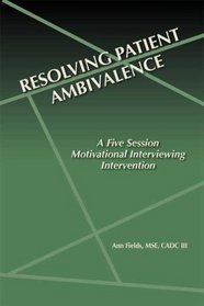 Resolving Patient Ambivalence: A five Session Motivational Interviewing Intervention