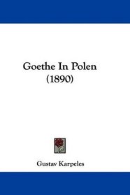 Goethe In Polen (1890) (German Edition)