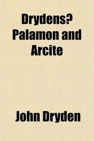 Drydens? Palamon and Arcite