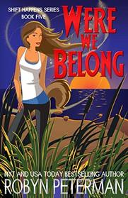 Were We Belong: Shift Happens Book Five