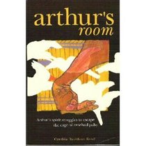 Arthur's Room: Arthur's Spirit Struggles to Escape the Cage of Cerebral Palsy