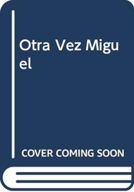 Otra Vez Miguel (Spanish Edition)