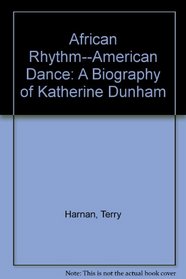 African Rhythm--American Dance: A Biography of Katherine Dunham