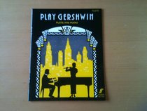 Play Gershwin: Solos for flute and piano from songs by George Gershwin (1898-1937)