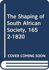 The Shaping of South African Society, 1652-1820