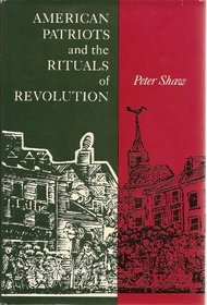 American Patriots and the Rituals of Revolution