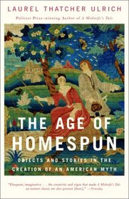 Age of Homespun: Objects and Stories in the Creation of an American Myth
