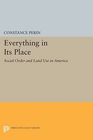 Everything In Its Place: Social Order and Land Use in America (Princeton Legacy Library)